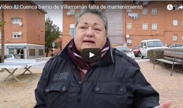 Vídeo IU Cuenca barrio de Villarromán falta de mantenimiento.